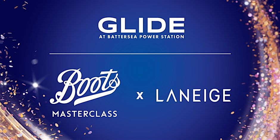 Boots presents Glide at Battersea Power Station Laneige Masterclass, 17 December | Event in London | AllEvents