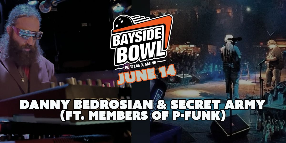 Danny Bedrosian & Secret Army (ft. members of P-FUNK) live at Bayside Bowl, 14 June | Event in Portland