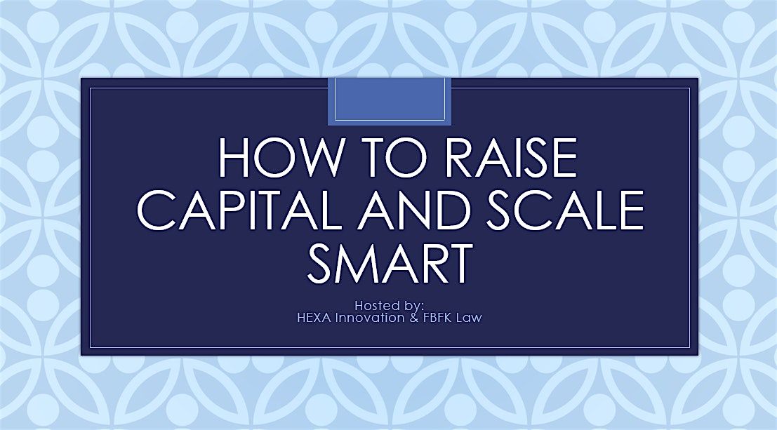 HEXA x FBFK Law: How to Raise Capital  and Scale Smart, 21 May | Event in Richardson | AllEvents