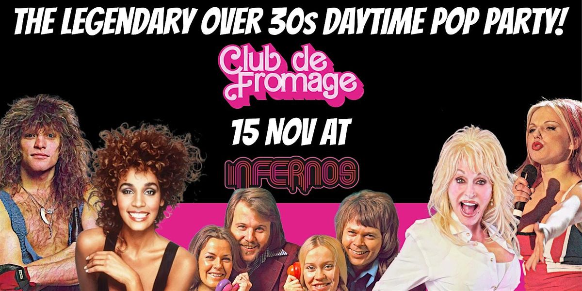 Club de Fromage Over 30s Daytime Party- Infernos Clapham, 15 Nov, 3pm-7pm, 15 November | Event in London | AllEvents