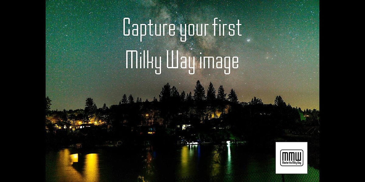How To Photograph The Milky Way Workshops - June, 27 June | Event in Penn Valley | AllEvents