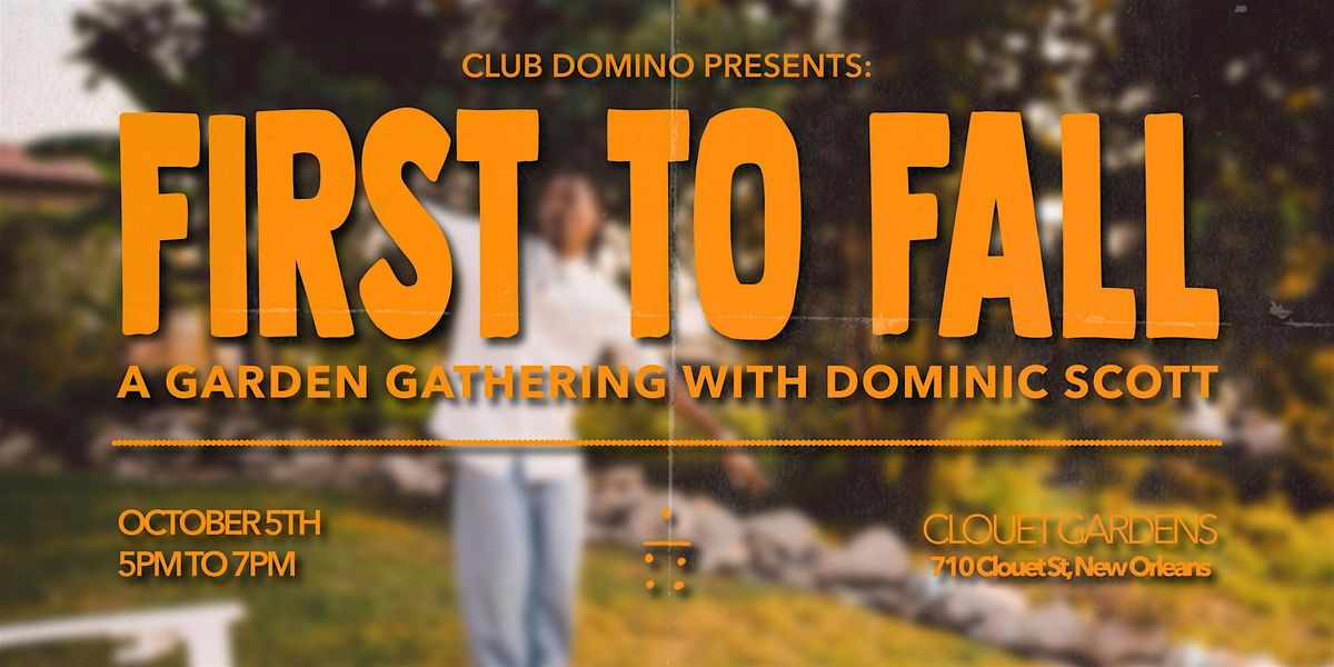 First To Fall: A Garden Gathering With Dominic Scott, 5 October | Event in New Orleans | AllEvents