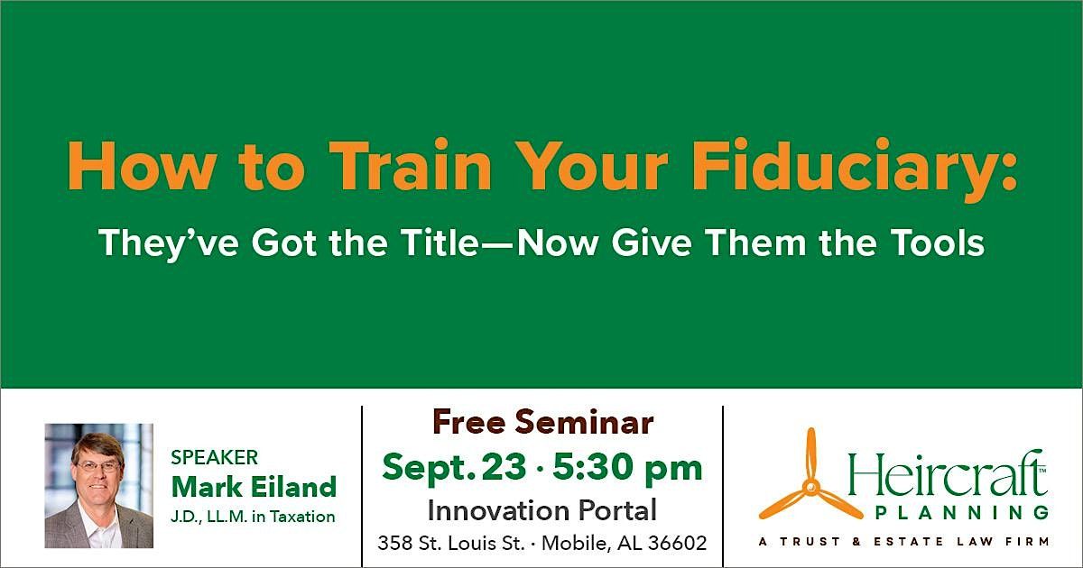 How to Train Your Fiduciary: They’ve Got the Title—Now Give Them the Tools, 23 September | Event in Mobile