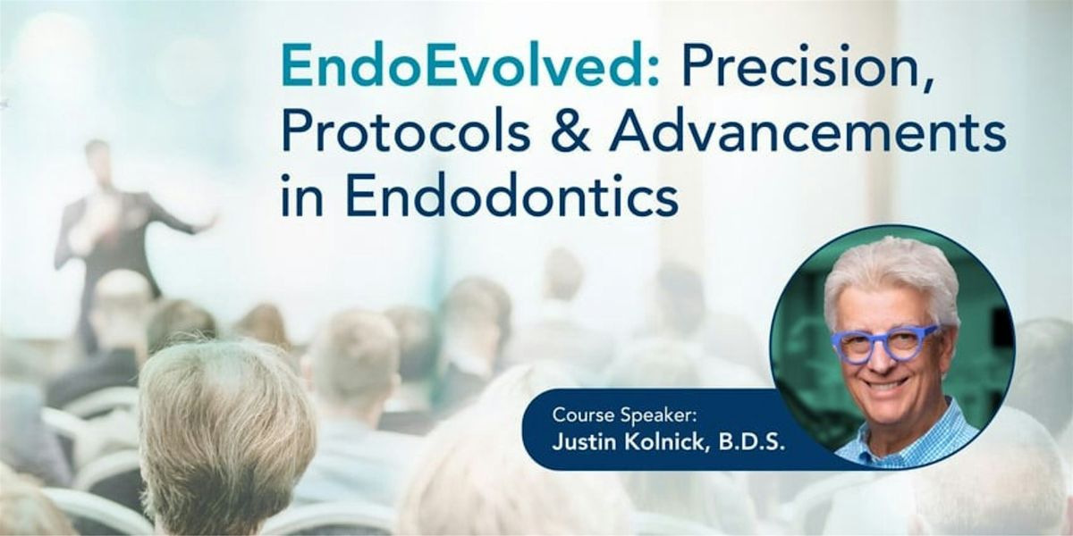 EndoEvolved: Precision, Protocols, and Advancements in Endodontics Live  CE, 3 October | Event in Teaneck