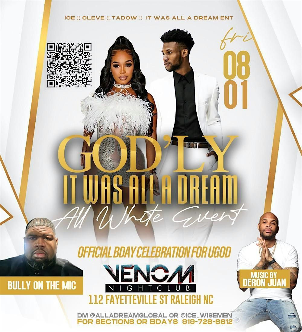 God’LY It Was All A Dream All White Event @ Venom, 1 August | Event in Raleigh | AllEvents