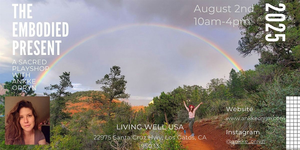 The Embodied Present: A Sacred Playshop with Ankke Orryn, 2 August | Event in Los Gatos | AllEvents