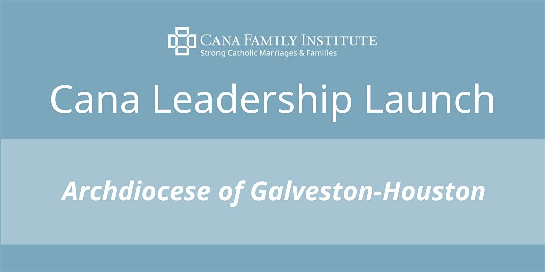 2025 Cana Leadership Launch - Archdiocese of Galveston-Houston, 25 August | Event in Houston | AllEvents
