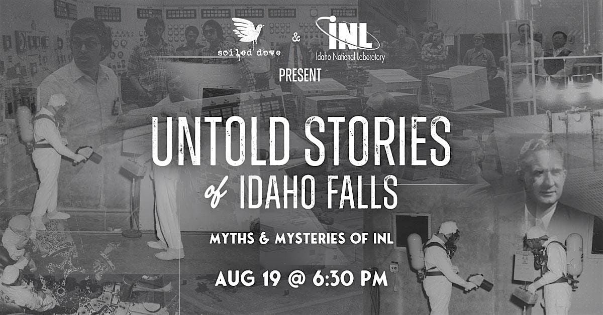 Untold Stories of Idaho Falls: Myths & Mysteries of INL, 19 August | Event in Idaho Falls | AllEvents