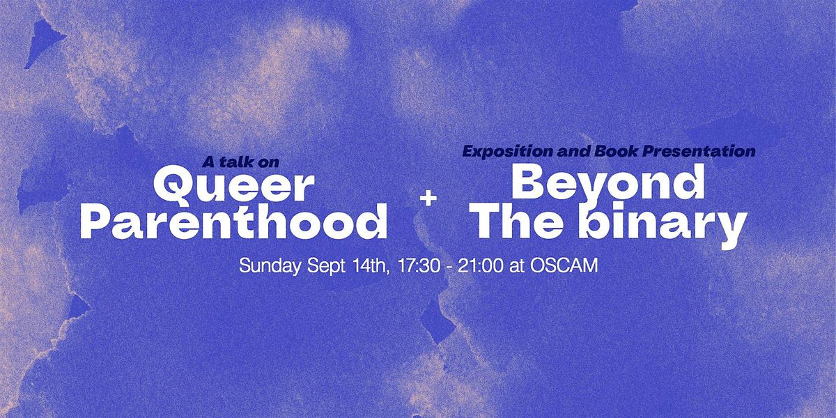 Talk Queer Parenthood  | Zine launch & Exhibition Beyond the Binary, 14 September | Event in Amsterdam
