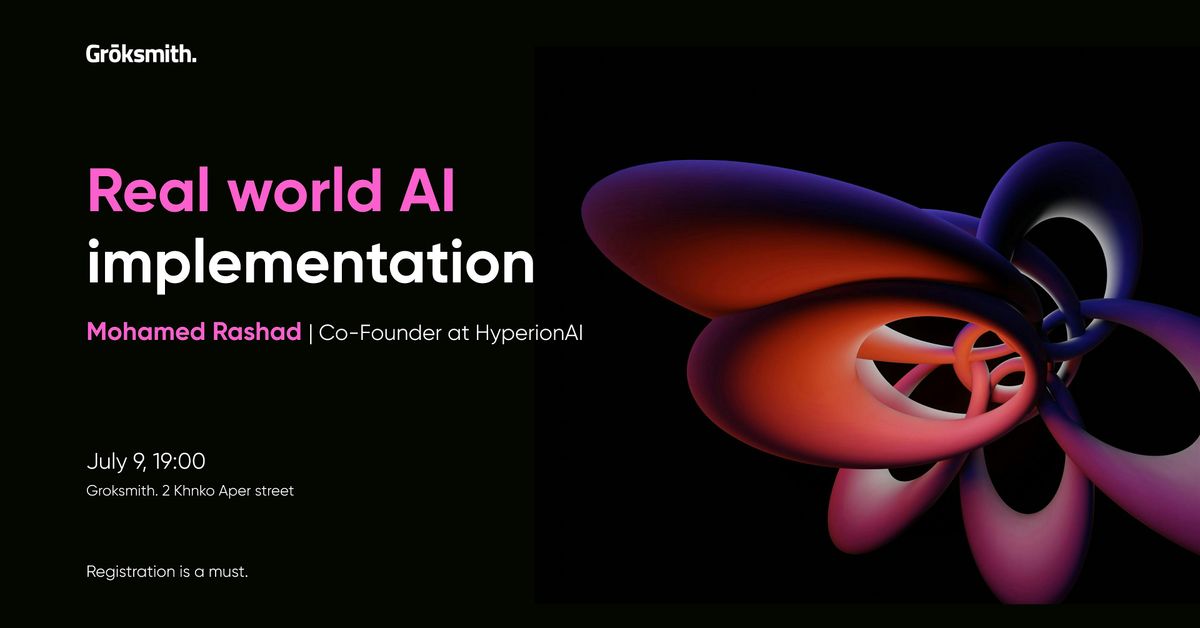Groktalk AI: Real world AI implementation, 9 July | Event in Yerevan | AllEvents