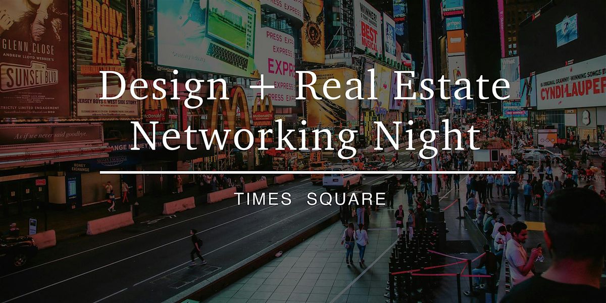 Design + Real Estate Networking Night — Times Square, 22 August | Event in New York | AllEvents