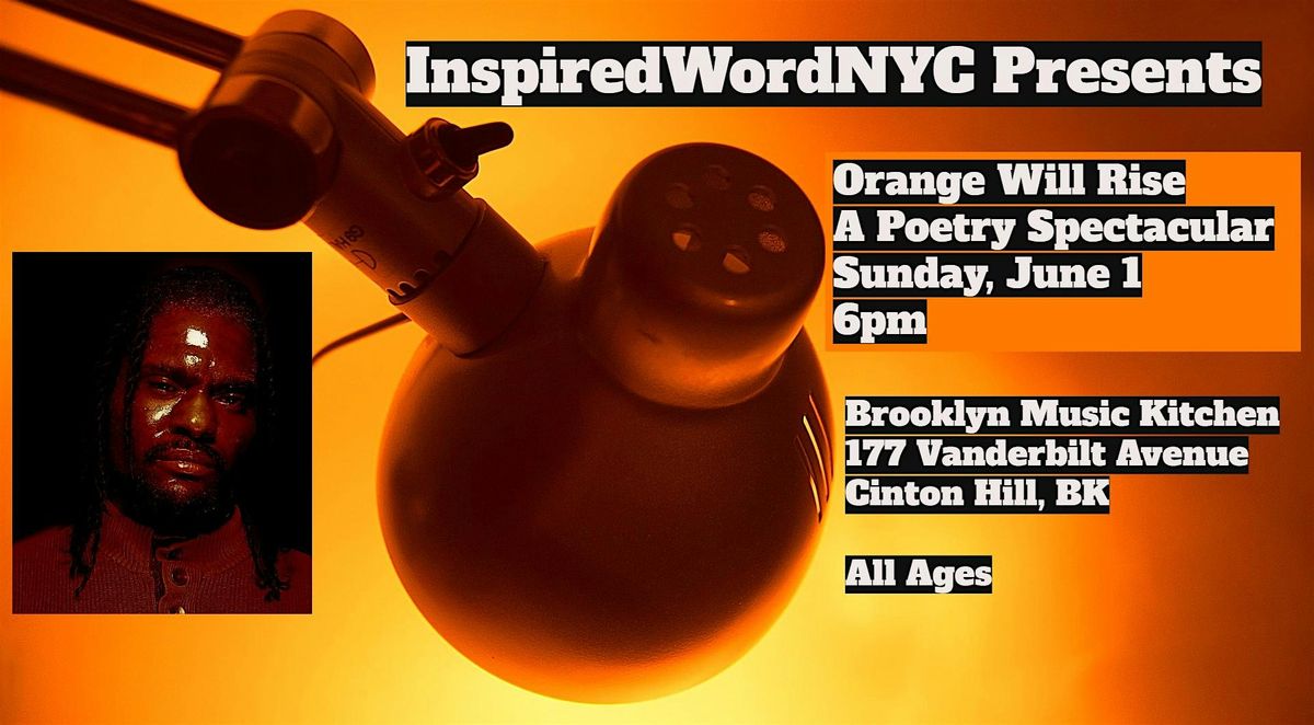 InspiredWordNYC Presents Orange Will Rise: A Poetry Spectacular at BMK, 1 June | Event in Brooklyn | AllEvents