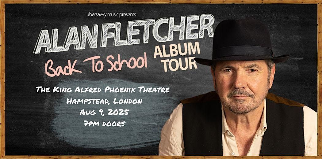 The Alan Fletcher "Back to School" Album tour, 9 August | Event in London | AllEvents