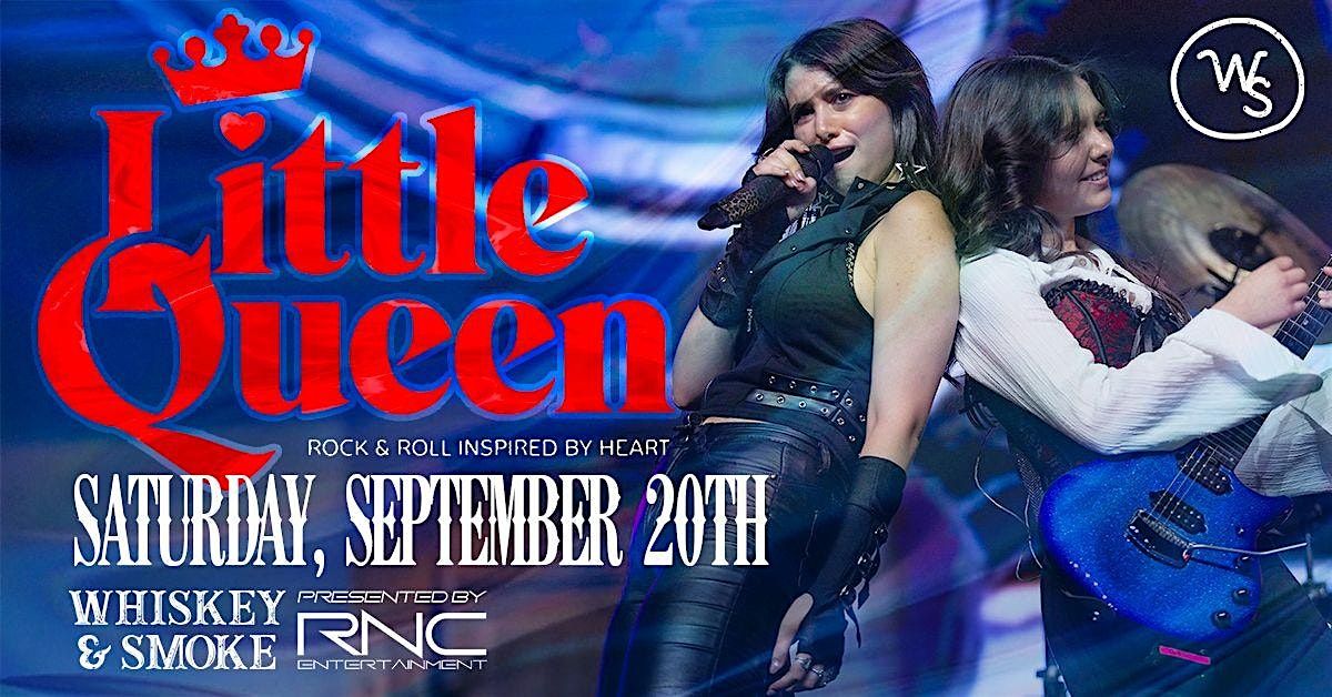 Little Queen - Rock and Roll Inspired by "Heart" - LIVE at Whiskey & Smoke!, 20 September | AllEvents