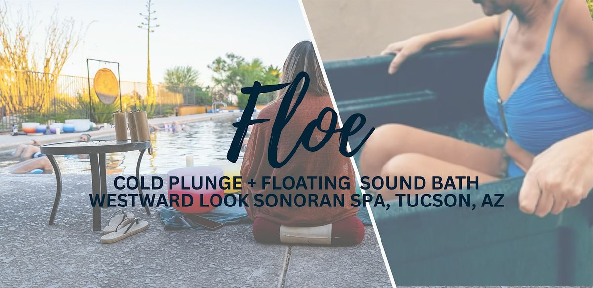 Floe | Cold Plunge + Floating Sound Bath @ Westward Look Sonoran Spa, 23 July | Event in Tucson | AllEvents