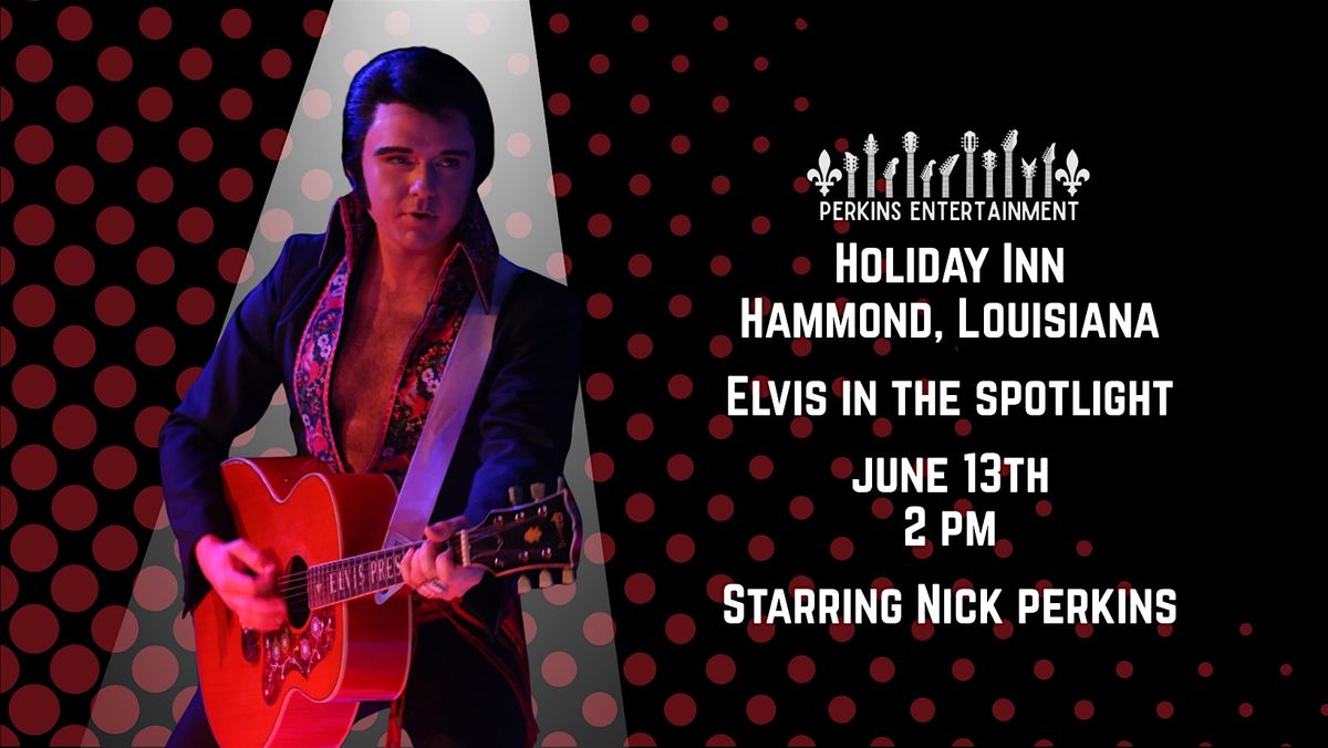Elvis in the Spotlight: Starring World Champion Nick Perkins, 13 June | Event in Hammond | AllEvents