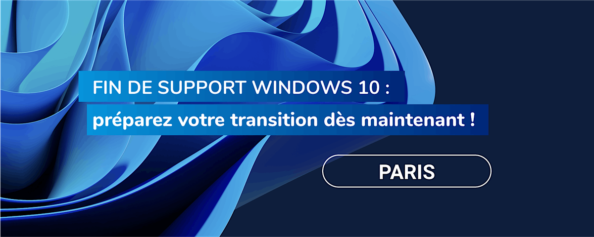 Fin de Windows 10 : préparez votre transition dès maintenant ! [PARIS], 13 October | Event in Courbevoie