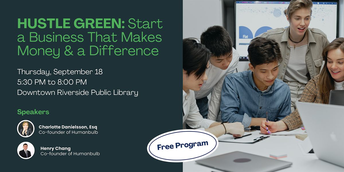 Riverside HUSTLE GREEN: Start a Business That Makes Money  and a Difference, 18 September | Event in Riverside