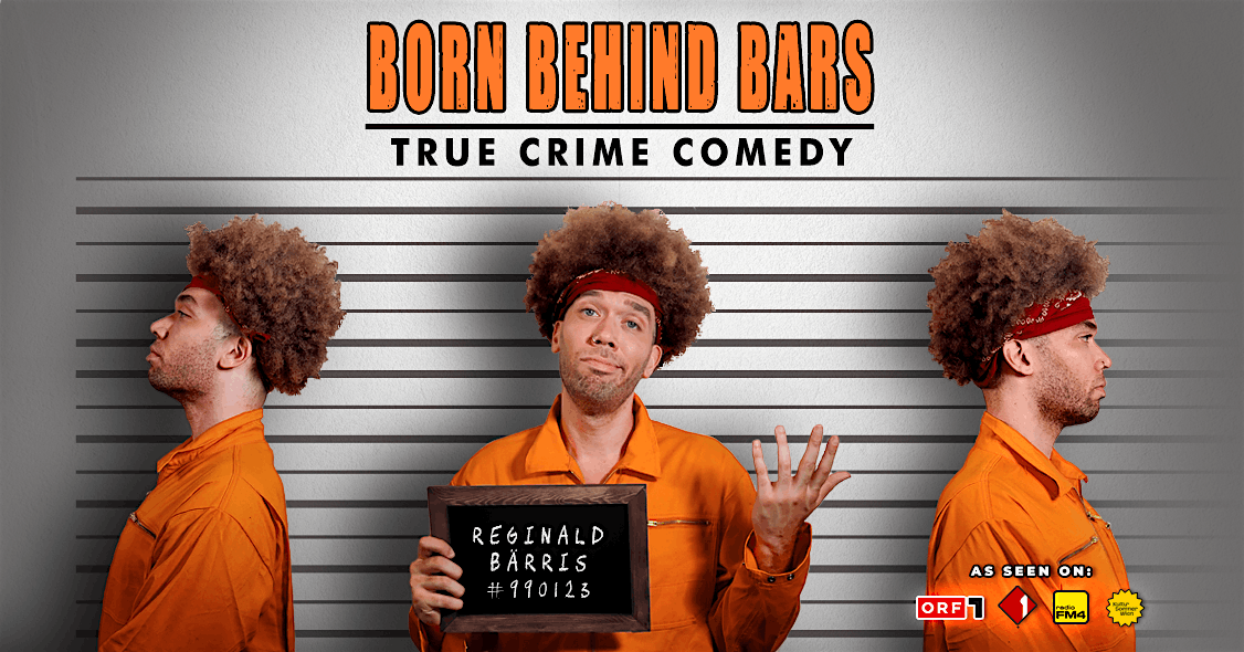 BORN BEHIND BARS • True Crime Comedy, 23 May | Event in Wien | AllEvents
