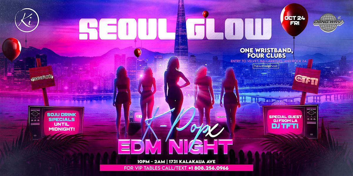 Seoul Glow: K-Pop x EDM Night ft Special Guest from LA DJ TFTI, 24 October | Event in Honolulu | AllEvents