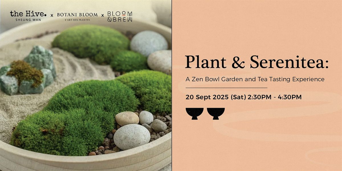 Plant &amp; Sereni-Tea: A Zen Garden Bowl and Tea Tasting Experience