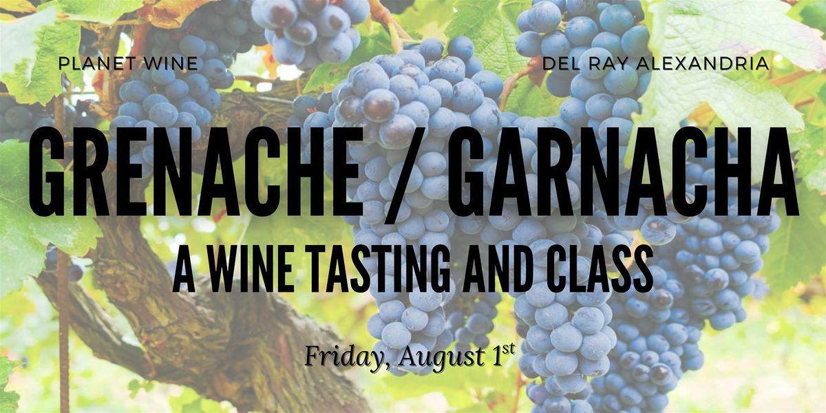 Grenache / Garnacha: A Wine Tasting and Class, 1 August | Event in Alexandria | AllEvents