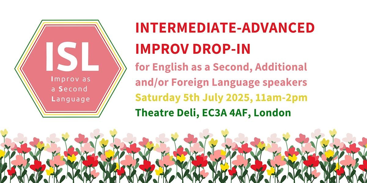 ISL - Improv as a Second Language // July INTERMEDIATE-ADVANCED Drop-In, 5 July | Event in London | AllEvents