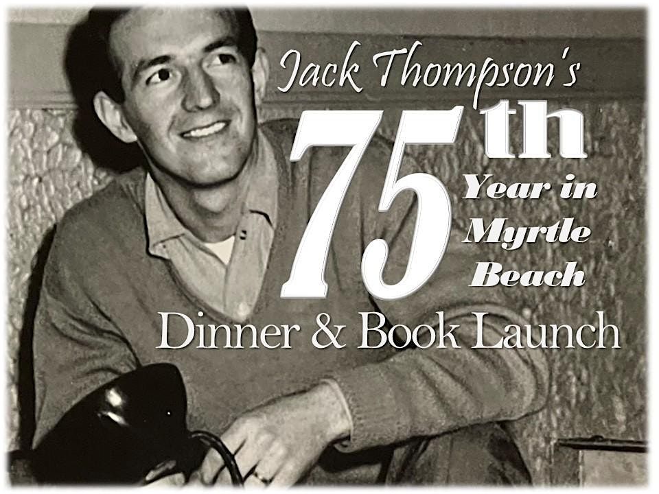 Jack Thompson's 75th Year in Myrtle Beach Dinner & Book Launch, 16 September | Event in Myrtle Beach | AllEvents