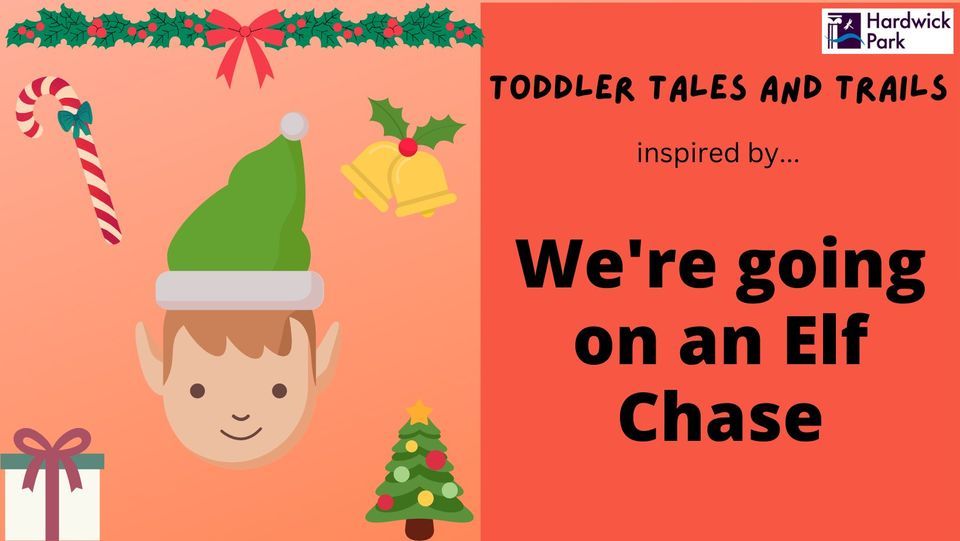 Toddler Tales & Trails Were going on an Elf Chase (SOLD OUT), Hardwick