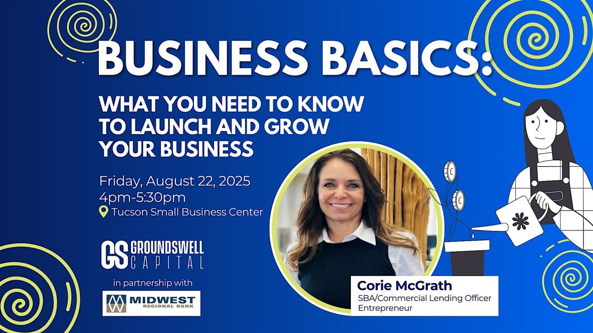 Business Basics: What you need to know to launch and grow your business, 22 August | Event in Tucson | AllEvents