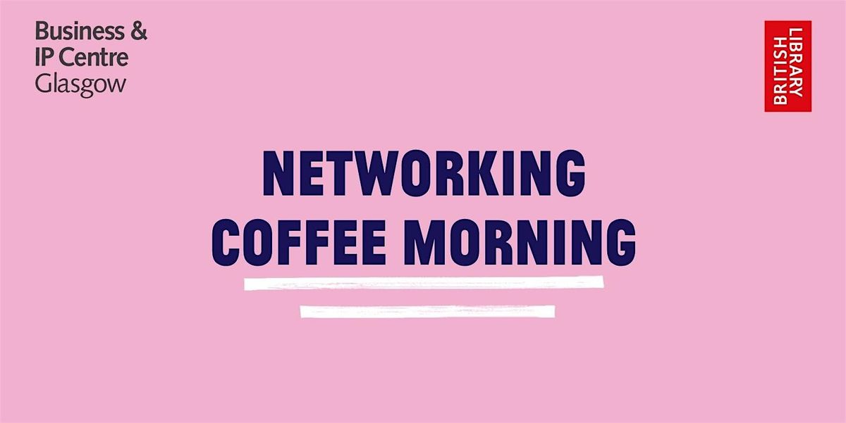Networking Coffee Morning with BIPC Glasgow, 24 October | Event in Glasgow | AllEvents