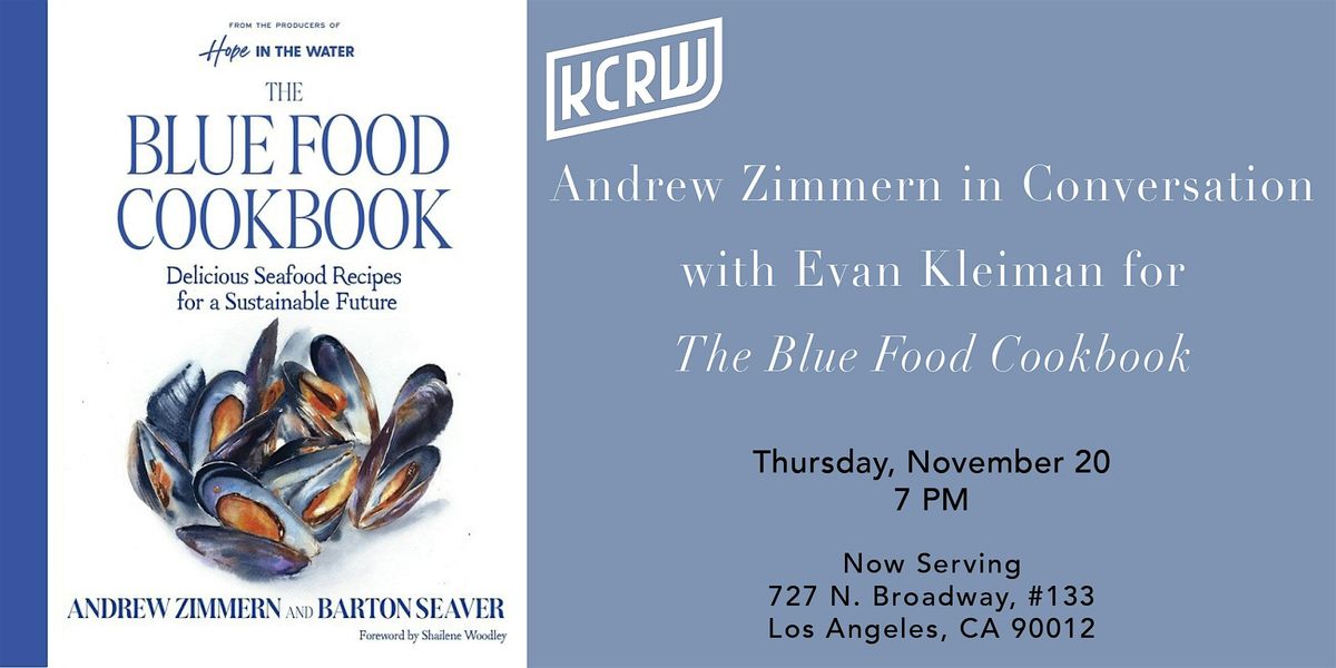 KCRW Presents Andrew Zimmern in Conversation for The Blue Food Cookbook, 20 November | Event in Los Angeles