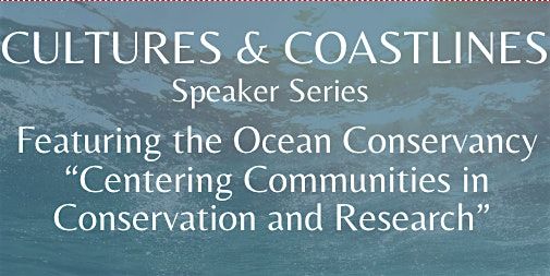 Cultures & Coasltines: Centering Communities in Conservation and Research, 12 October | Event in Wailuku