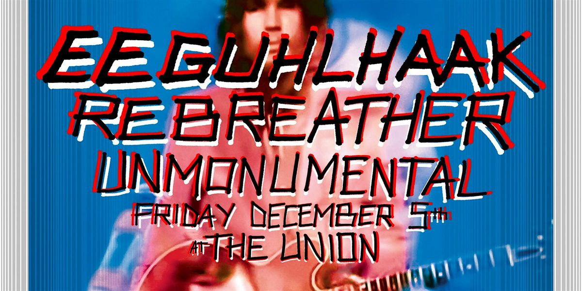 EEGUHLHAAK w/ REBREATHER, UNMONUMENTAL, 5 December | Event in Athens | AllEvents