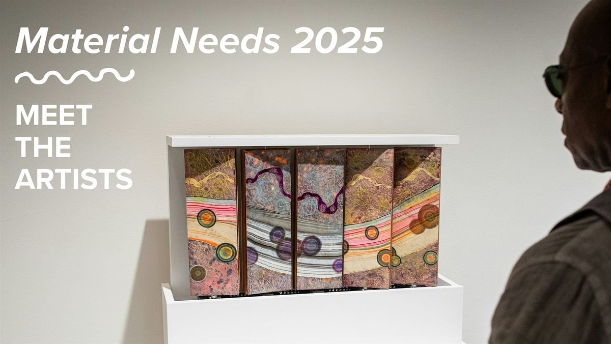 Meet the Artists: Material Needs 2025, 4 October | Event in Worcester | AllEvents