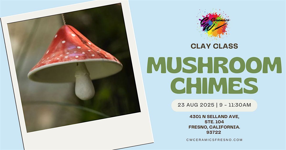 Clay Class: Mushroom Chimes, 23 August | Event in Fresno | AllEvents