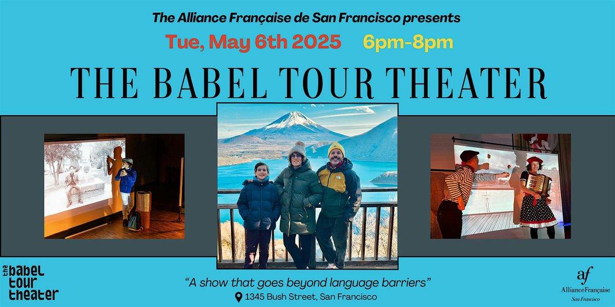 Unforgettable Journey with The Babel Tour Theater! at Alliance Francaise SF, 6 May | Event in San Francisco