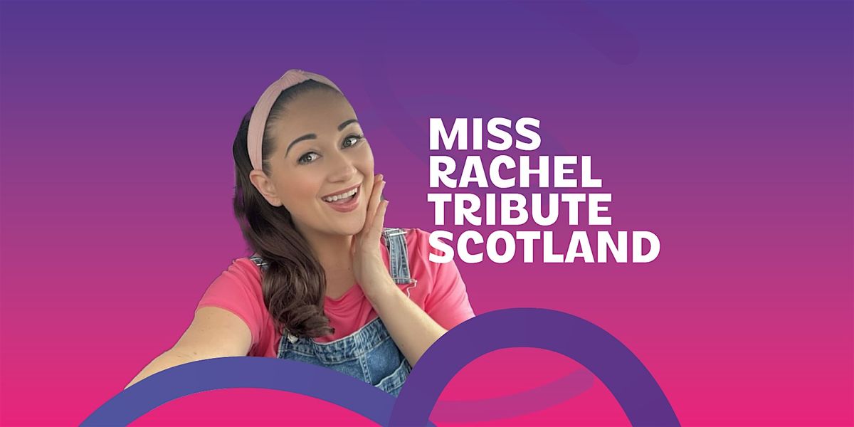 Miss Rachel Tribute Scotland