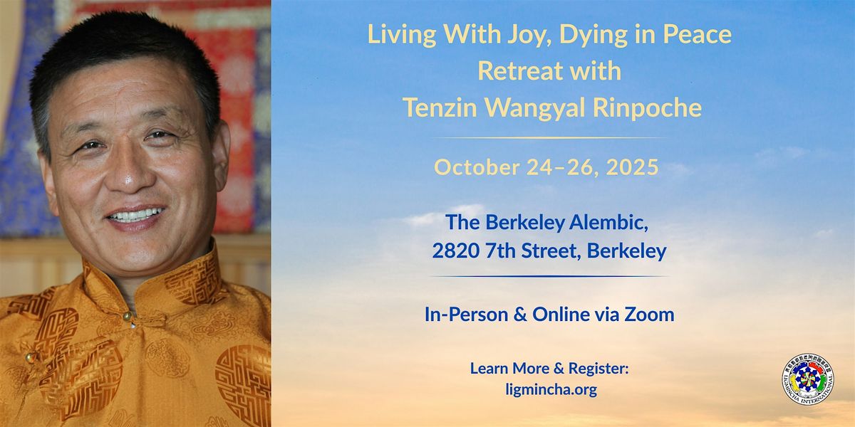 Living with Joy, Dying in Peace with Geshe Tenzin Wangyal Rinpoche, 24 October | Event in Berkeley | AllEvents