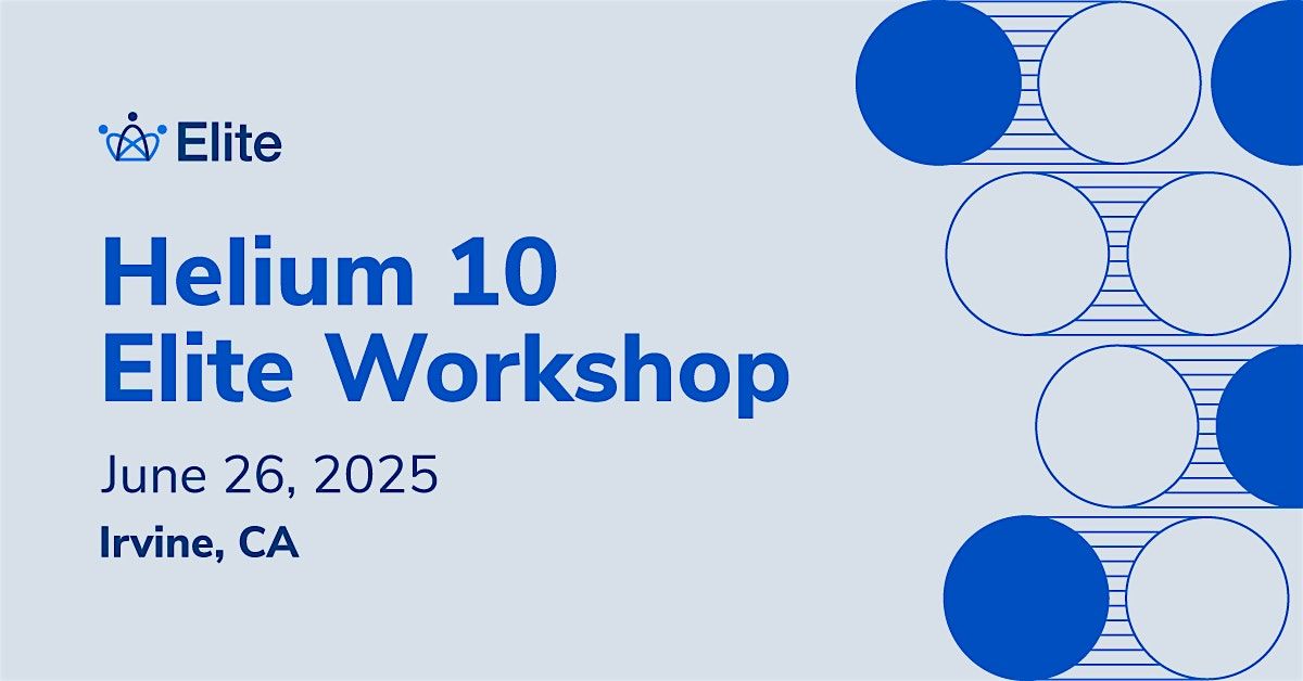 Helium 10 Q2 2025 Elite Workshop (non-Elite), 26 June | Event in Irvine | AllEvents