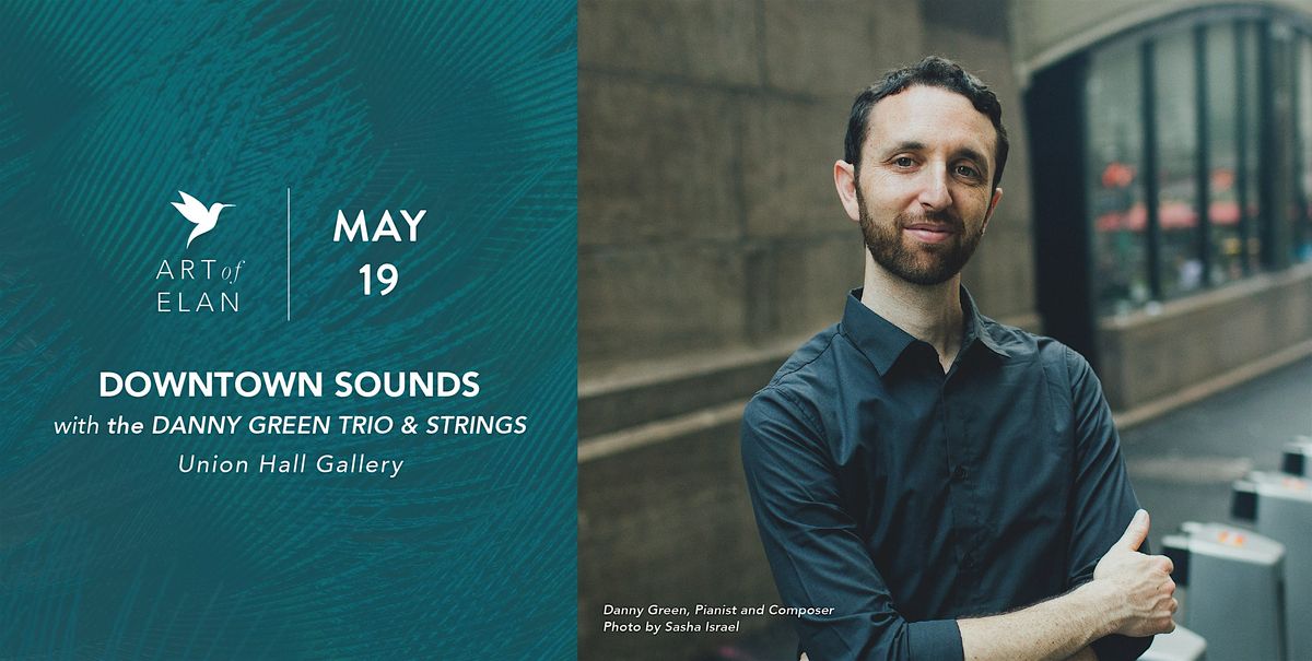 "Downtown Sounds"-- Danny Green Trio & Strings, 19 May | Event in San Diego | AllEvents