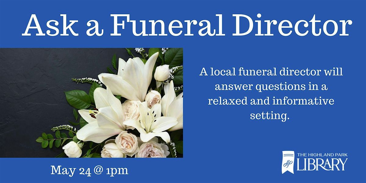 Ask a Funeral Director, HIGHLAND PARK HARVEY R. "BUM" BRIGHT LIBRARY