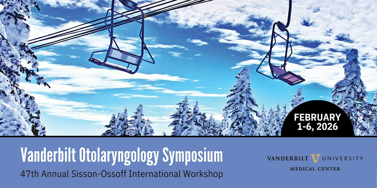 2026 Vanderbilt Otolaryngology Symposium (47th Annual Sisson-Ossoff), 1 February | Event in Vail | AllEvents