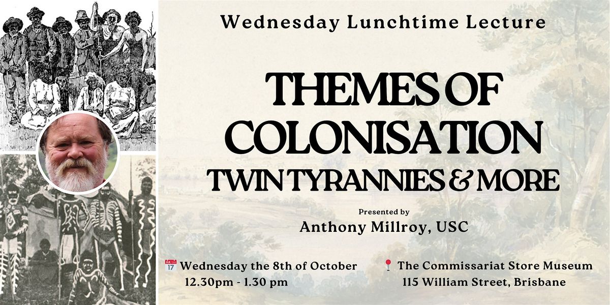 WLL: Themes of Colonisation in QLD: Twin Tyrannies & More, 8 October | Event in Brisbane City | AllEvents