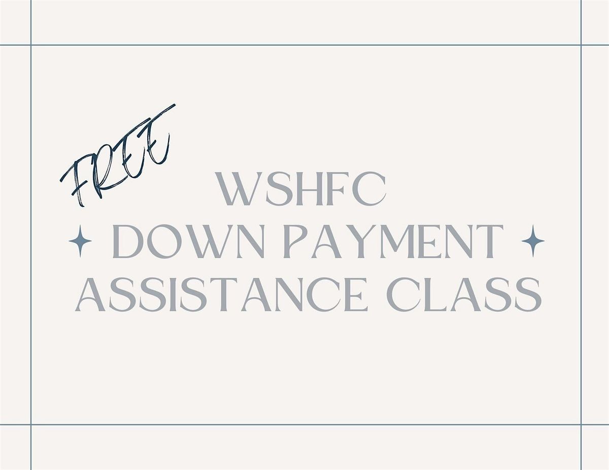 Copy of HOME BUYER COURSE AND DOWN PAYMENT ASSISTANCE PROGRAM SPONSORED BY WSHFC, 25 October | Event in Kirkland