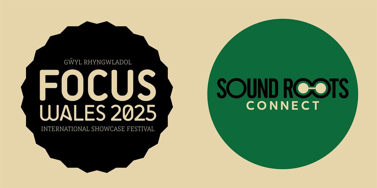Sound Roots Connect Workshop @ FOCUS Wales | 11:00 - 11:30am, 9 May | Event in Wrexham | AllEvents