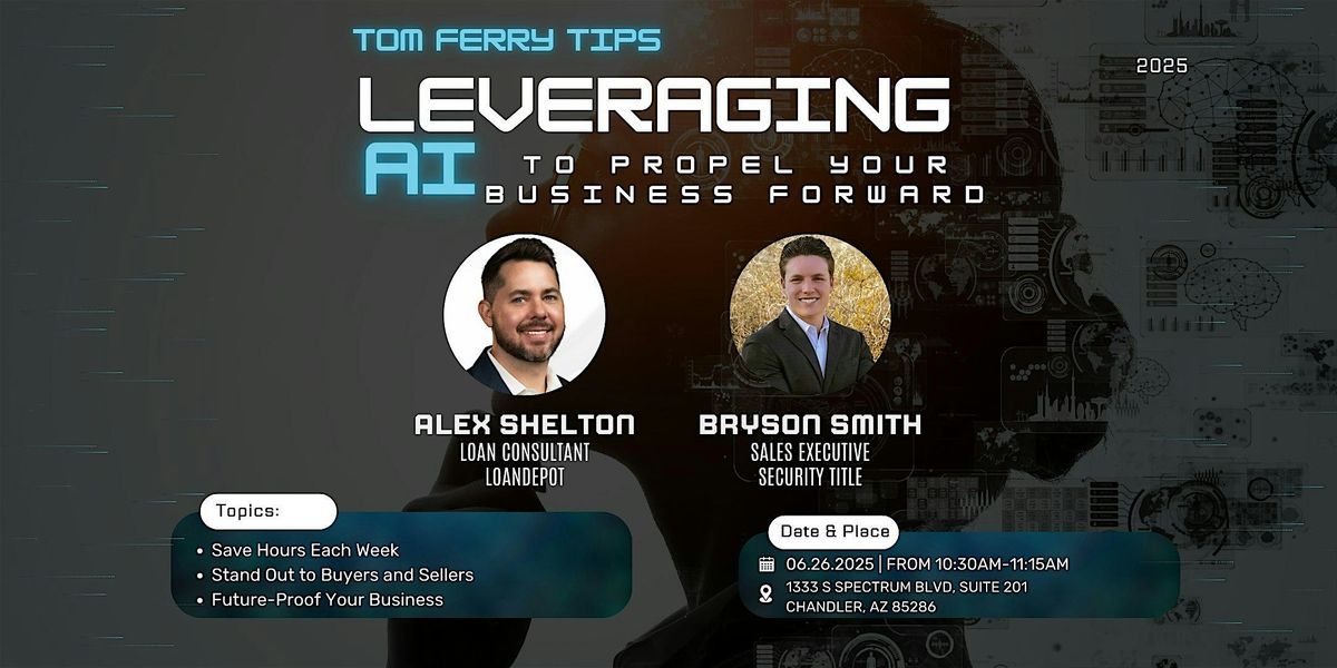 Tom Ferry Tips- Leveraging AI to Propel Your Business Forward, 26 June | Event in Chandler | AllEvents