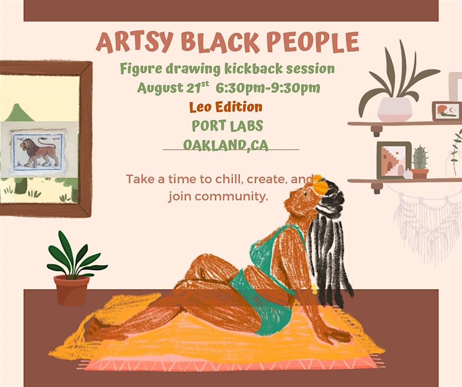 Artsy Black People Kickback Figure Drawing Session : Leo Edition, 21 August | Event in Oakland | AllEvents