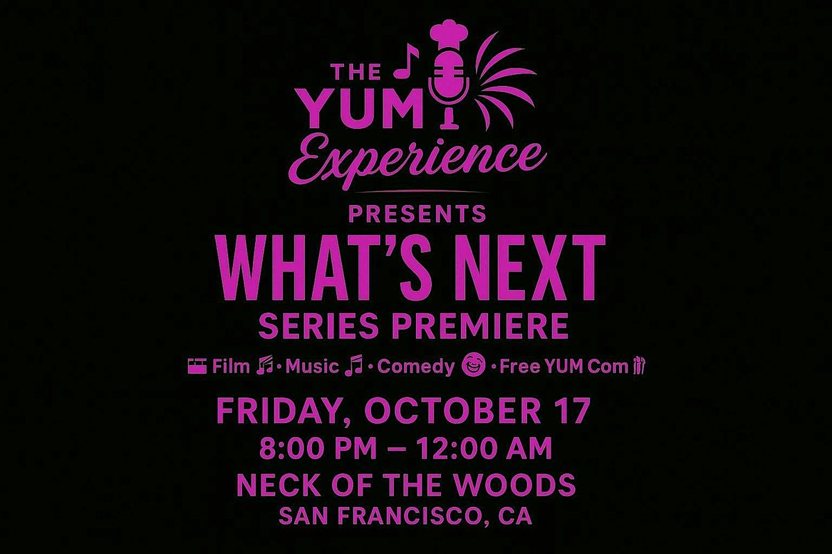 The YUMi Experience Presents: What’s Next Series Premiere and Party!, 17 October | Event in San Francisco