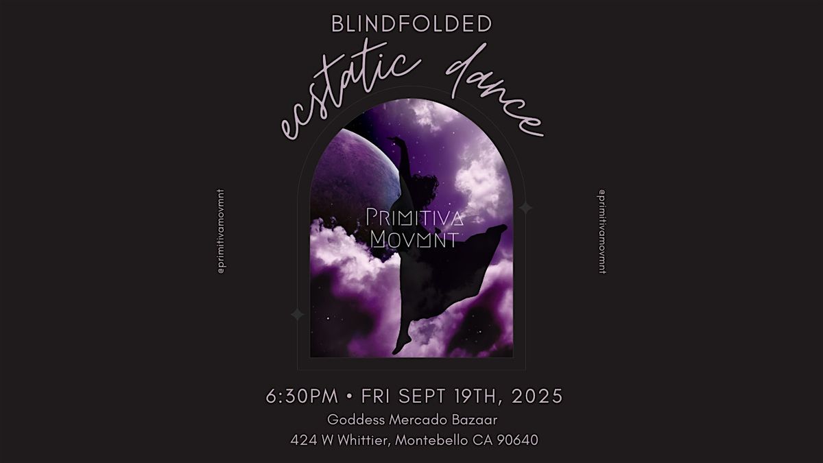 Blindfolded Ecstatic Dance by PrimitivaMovmnt, 19 September | Event in Montebello | AllEvents